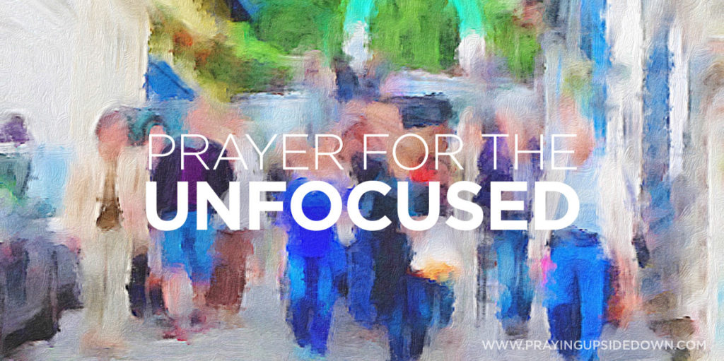 GRAPHIC prayer for the unfocused