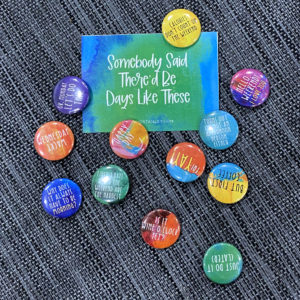 Somebody Said... (Button or Magnet Set)