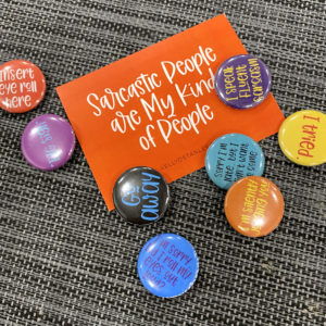 Sarcastic People Are My Kind of People (Buttons or Magnet Set)