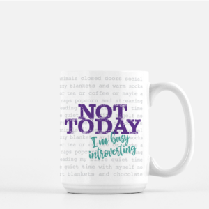 NOT TODAY Introvert Mug