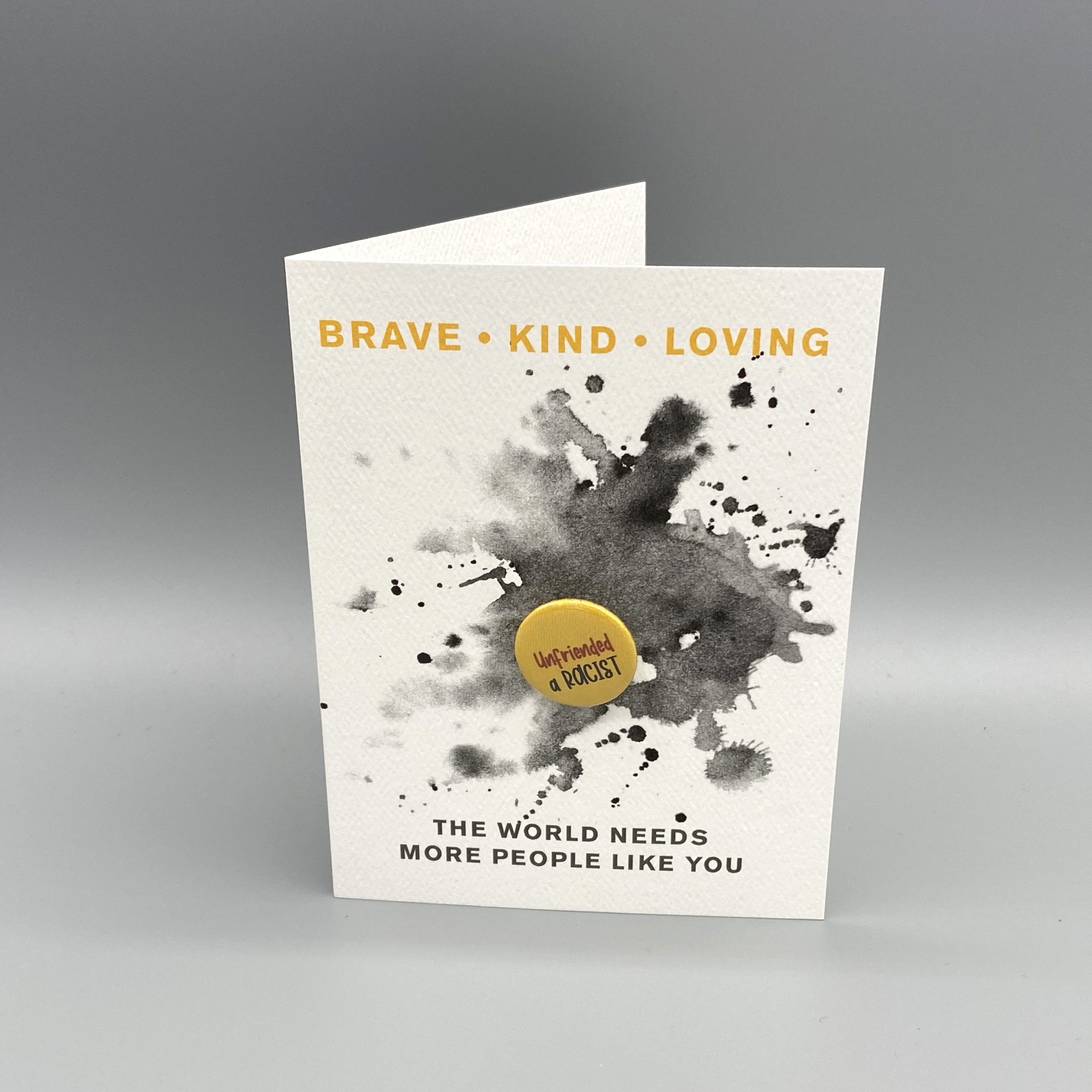 Brave, kind, loving button card